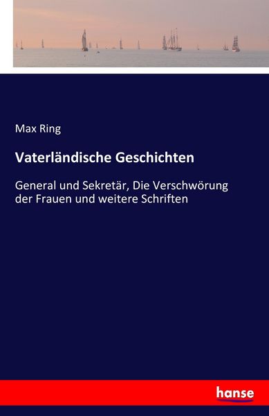 Vaterländische Geschichten, Taschenbuch von Max Ring, Hansebooks, 9783742885753