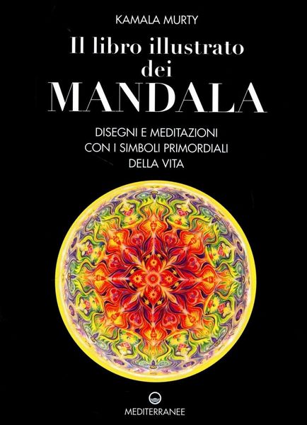 Produktbild: Il libro illustrato dei mandala. Disegni e meditazioni con i simboli di vita primordiali