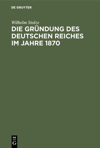 Produktbild: Die Gr&uuml;ndung des Deutschen Reiches im Jahre 1870