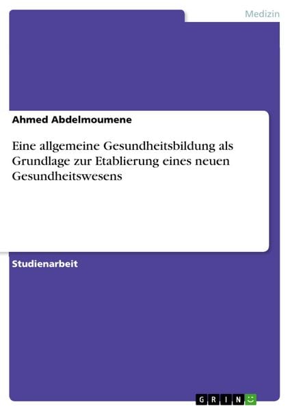 Produktbild: Eine allgemeine Gesundheitsbildung als Grundlage zur Etablierung eines neuen Gesundheitswesens