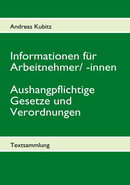 Produktbild: Informationen f&uuml;r Arbeitnehmer/ -innen Aushangpflichtige Gesetze und Verordnungen