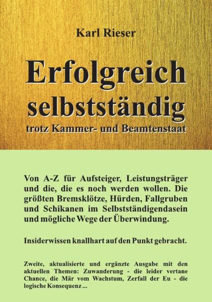 Erfolgreich selbstständig trotz Kammer- und Beamtenstaat, Taschenbuch von Karl Rieser, Epubli, 9783737576611