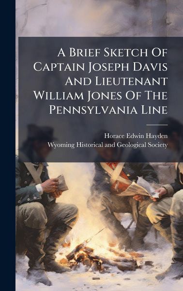 Produktbild: A Brief Sketch Of Captain Joseph Davis And Lieutenant William Jones Of The Pennsylvania Line