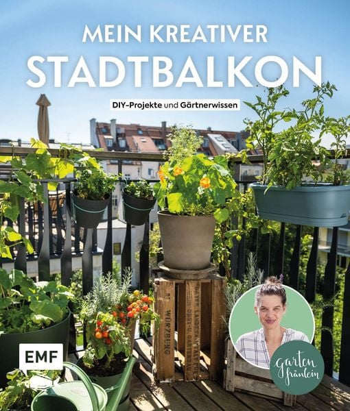 Produktbild: Mein kreativer Stadtbalkon - DIY-Projekte und Gartenwissen pr&auml;sentiert vom Garten Fr&auml;ulein