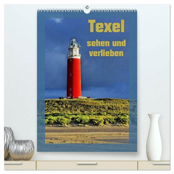 Produktbild: Texel sehen und verlieben (hochwertiger Premium Wandkalender 2026 DIN A2 hoch), Kunstdruck in Hochglanz