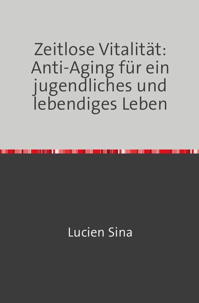 Produktbild: Zeitlose Vitalit&auml;t: Anti-Aging f&uuml;r ein jugendliches und lebendiges Leben