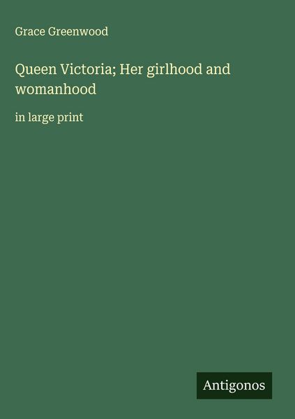 Produktbild: Queen Victoria; Her girlhood and womanhood