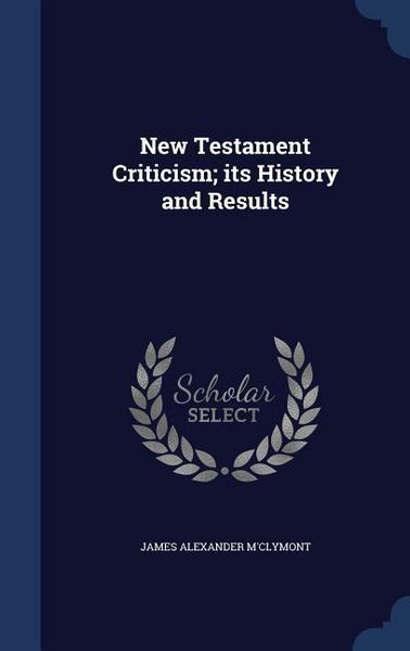 Produktbild: New Testament Criticism; its History and Results