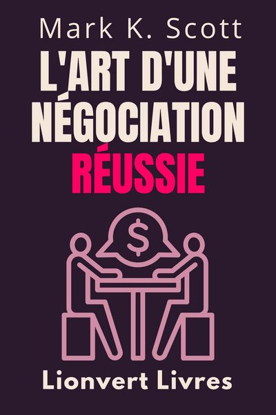 Produktbild: L'art D'une N&eacute;gociation R&eacute;ussie (Collection Libert&eacute; Financi&egrave;re, #3)