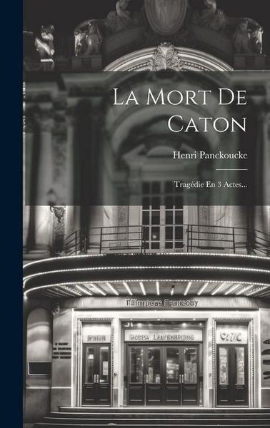 Produktbild: La Mort De Caton: Trag&eacute;die En 3 Actes...