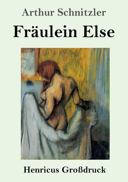 Fräulein Else (Großdruck), Taschenbuch von Arthur Schnitzler, Henricus - Edition Deutsche Klassik GmbH, Berlin, 978-3-8478-2555-5
