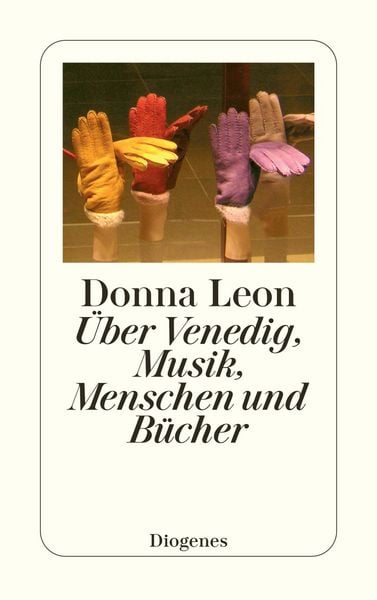 Über Venedig, Menschen, Musik und Bücher, Taschenbuch von Donna Leon, Diogenes Verlag AG, 9783257248029