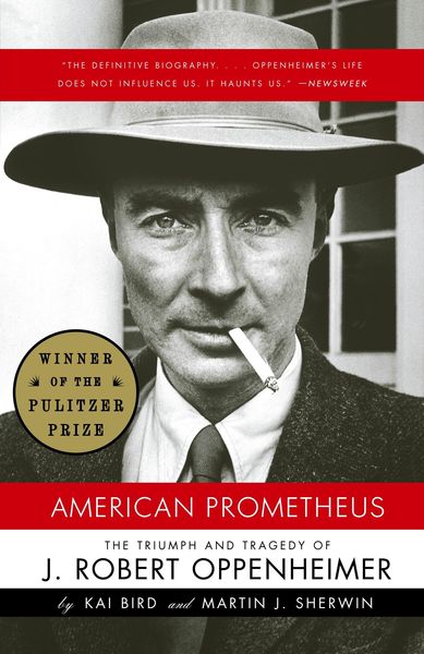 American Prometheus: The Triumph and Tragedy of J. Robert Oppenheimer ...