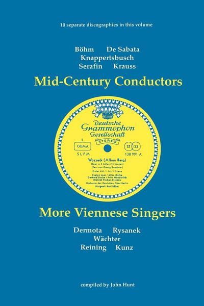 Produktbild: Mid-Century Conductors and More Viennese Singers. 10 Discographies. Karl Bohm (Bohm), Victor de Sabata, Hans Knappertsbusch, Tullio Serafin, Clemens K