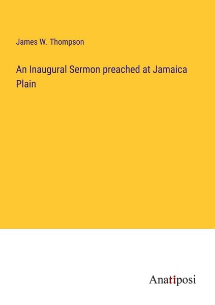 Produktbild: An Inaugural Sermon preached at Jamaica Plain