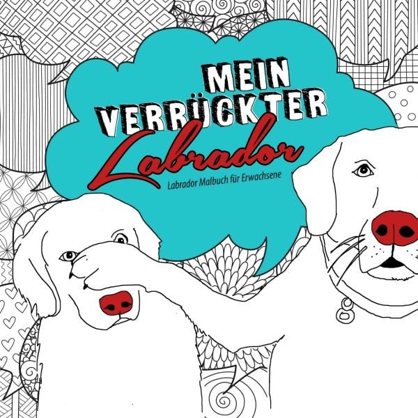 Mein verrückter Labrador Malbuch für Erwachsene