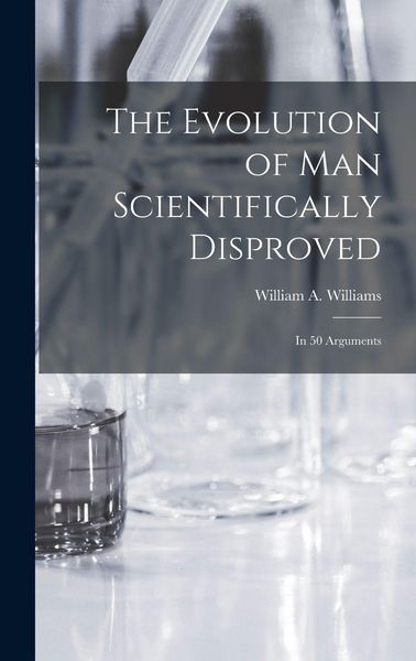 Produktbild: The Evolution of Man Scientifically Disproved