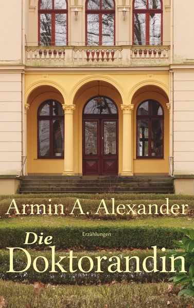 Die Doktorandin, Taschenbuch von Armin A. Alexander, BoD – Books on Demand, 9783750410961