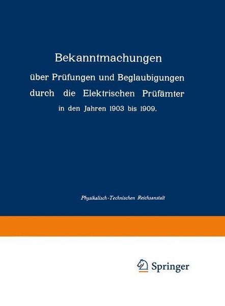 Produktbild: Bekanntmachungen &uuml;ber Pr&uuml;fungen und Beglaubigungen durch die Elektrischen Pr&uuml;f&auml;mter in den Jahren 1903 bis 1909