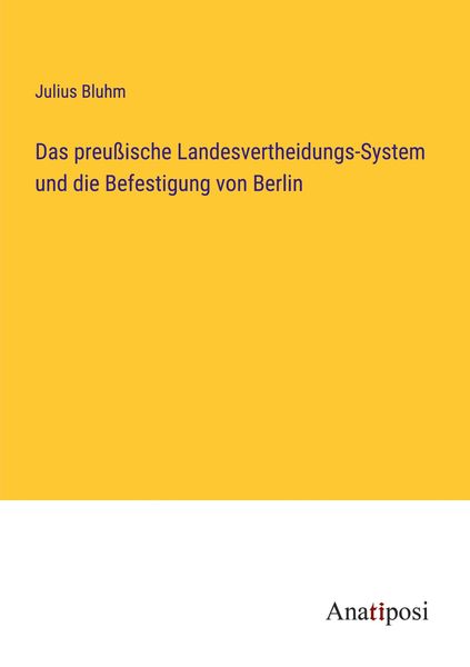 Produktbild: Das preu&szlig;ische Landesvertheidungs-System und die Befestigung von Berlin