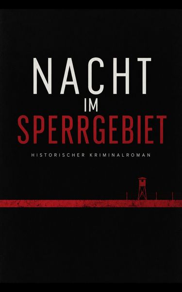 Produktbild: NACHT IM SPERRGEBIET - Historischer Kriminalroman, Harz, DDR, Herbst 1982