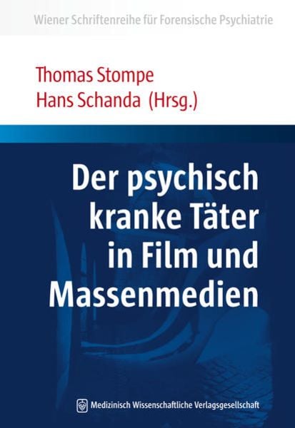 Der psychisch kranke Täter in Film und Massenmedien, Taschenbuch von , MWV Medizinisch Wissenschaftliche Verlagsgesellschaft, 978-3-95466-453-5