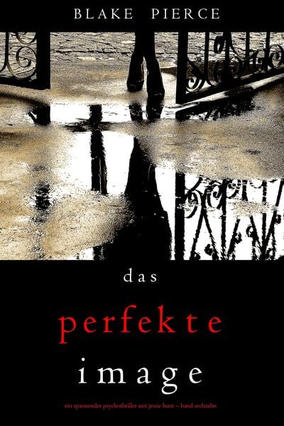 Produktbild: Das Perfekte Image (Ein spannender Psychothriller mit Jessie Hunt-Band Sechzehn)
