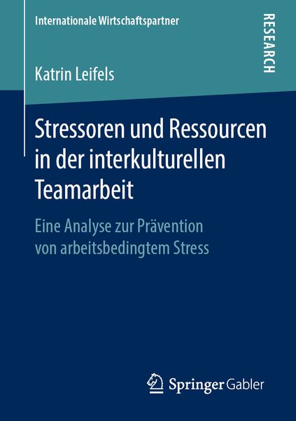 Stressoren und Ressourcen in der interkulturellen Teamarbeit, Taschenbuch von Katrin Leifels, Springer Fachmedien Wiesbaden GmbH, 9783658260088