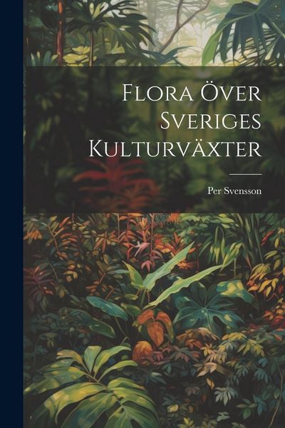 Produktbild: Flora &Ouml;ver Sveriges Kulturv&auml;xter