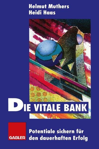 Die vitale Bank, Taschenbuch von , Betriebswirtschaftlicher Verlag Gabler, 9783322825995