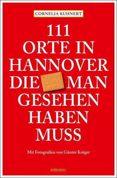 111 Orte in Hannover die man gesehen haben muss, Taschenbuch von Cornelia Kuhnert, Emons Verlag, 9783740826499