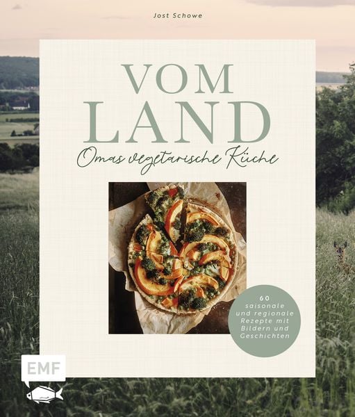 Vom Land – Omas vegetarische Küche, Gebundene Ausgabe von Jost Schowe, Edition Michael Fischer / EMF Verlag, 9783745917895