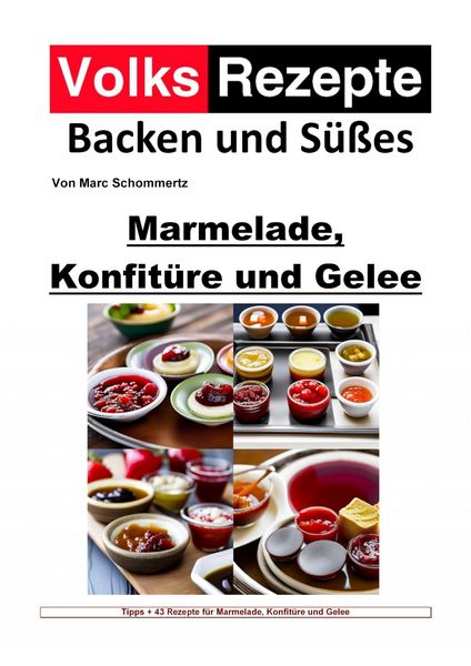 Produktbild: Volksrezepte Backen und S&uuml;&szlig;es - Marmelade, Konfit&uuml;re und Gelee
