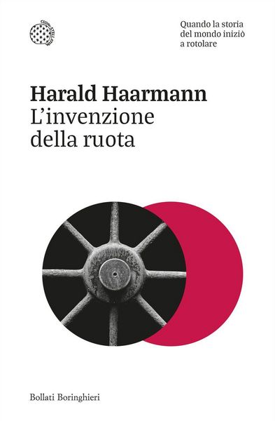 Produktbild: L' invenzione della ruota. Quando la storia del mondo inizi&ograve; a rotolare