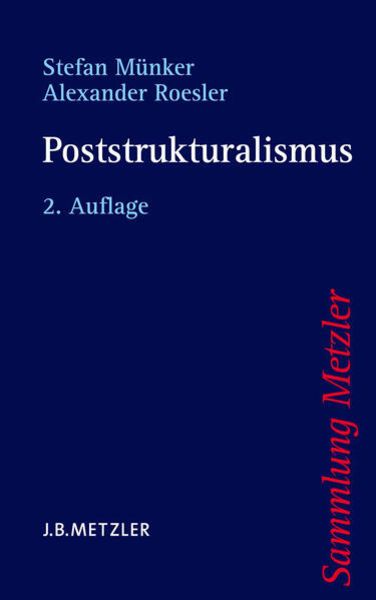 Poststrukturalismus, Taschenbuch von Stefan Münker,Alexander Roesler, J.B. Metzler, Part of Springer Nature - Springer-Verlag GmbH, 978-3-476-12322-0