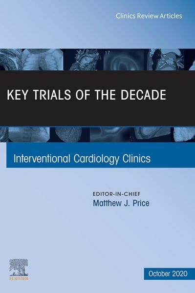 Produktbild: Key Trials of the Decade, An Issue of Interventional Cardiology Clinics, E-Book