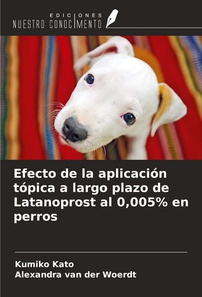 Produktbild: Efecto de la aplicaci&oacute;n t&oacute;pica a largo plazo de Latanoprost al 0,005% en perros