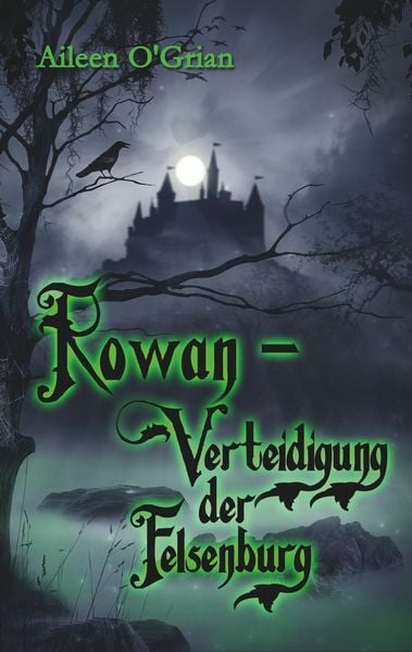 Rowan - Verteidigung der Felsenburg, Taschenbuch von Aileen O'Grian; BoD – Books on Demand, 9783746082097
