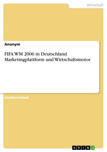 Produktbild: FIFA WM 2006 in Deutschland. Marketingplattform und Wirtschaftsmotor