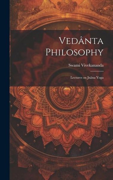 Produktbild: Ved&acirc;nta Philosophy: Lectures on Jn&acirc;na Yoga