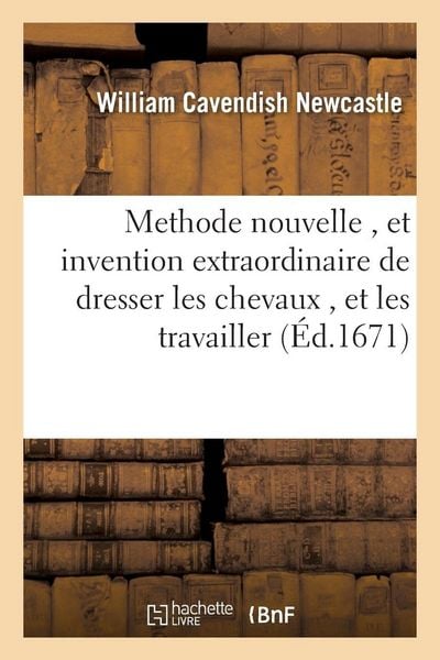 Produktbild: Methode nouvelle , et invention extraordinaire de dresser les chevaux , et les travailler