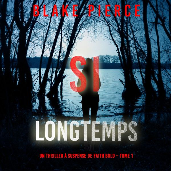 Produktbild: Si Longtemps (Un Thriller &agrave; Suspense de Faith Bold &ndash; Tome 1)