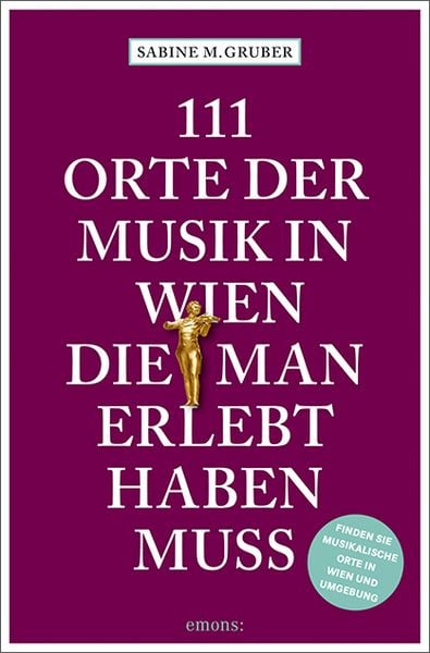 Produktbild: 111 Orte der Musik in Wien, die man erlebt haben muss