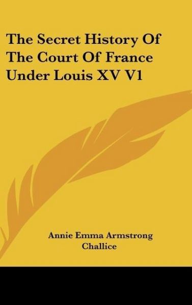 Produktbild: The Secret History Of The Court Of France Under Louis XV V1