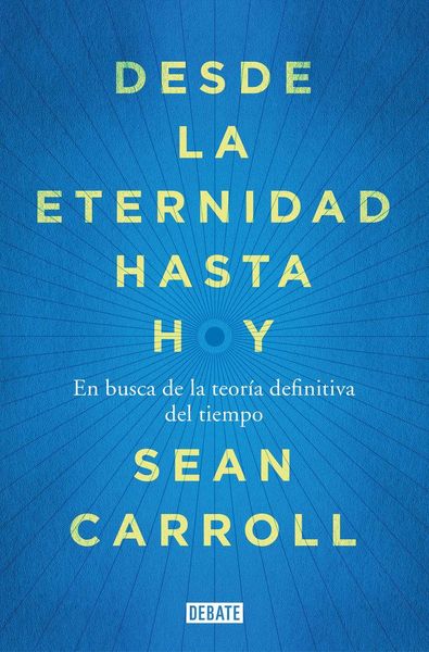 Produktbild: Desde la eternidad hasta hoy : en busca de la teor&iacute;a definitiva del tiempo