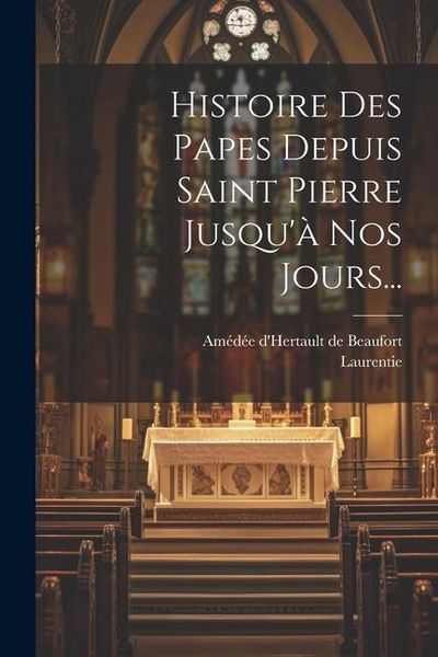 Produktbild: Histoire Des Papes Depuis Saint Pierre Jusqu'&agrave; Nos Jours...