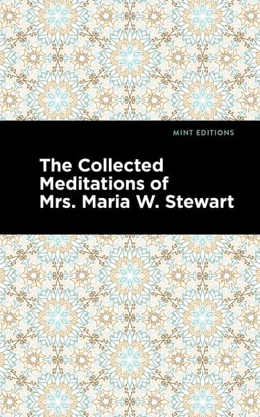 Produktbild: The Collected Meditations of Mrs. Maria W. Stewart