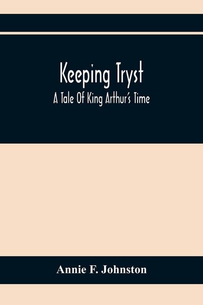 Produktbild: Keeping Tryst; A Tale Of King Arthur'S Time