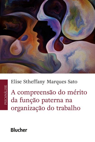 Produktbild: A compreens&atilde;o do m&eacute;rito da fun&ccedil;&atilde;o paterna na organiza&ccedil;&atilde;o do trabalho
