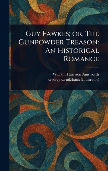 Produktbild: Guy Fawkes; or, The Gunpowder Treason